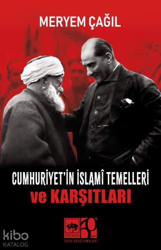 Cumhuriyet'in İslamî Temelleri ve Karşıtları - Kitapiks.com