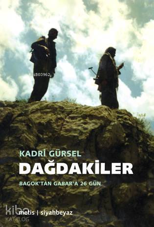 Dağdakiler; Bagok'tan Gabar'a 26 Gün - Kitapiks.com