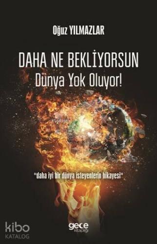 Daha Ne Bekliyorsun Dünya Yok Oluyor! - Kitapiks.com