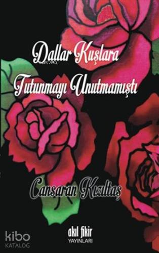Dallar Kuşlara Tutunmayı Unutmamıştı