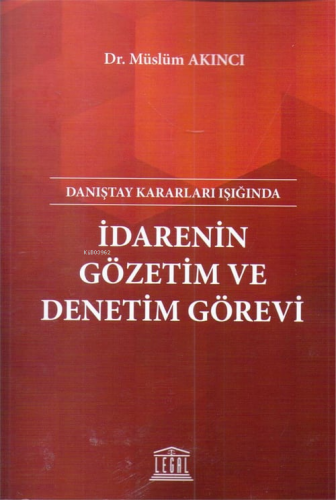 Danıştay Kararları Işığında İdarenin Gözetim ve Denetim Görevi - Kitap