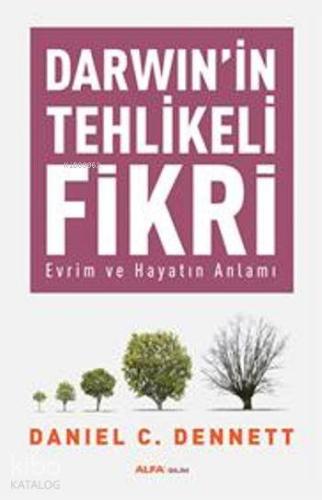 Darwin'in Tehlikeli Fikri; Evrim ve Hayatın Anlamı