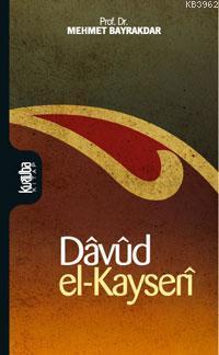 Dâvûd El-kayserî; Hayatı, Eserleri ve Düşüncesi