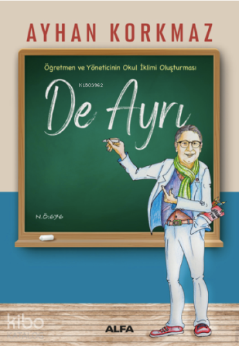 De Ayrı ;Öğretmen ve Yöneticinin Okul İklimi Oluşturması
