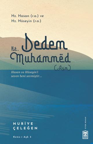 Dedem Hz. Muhammed (asm); Hz. Hasan (ra) & Hz. Hüseyin (ra)