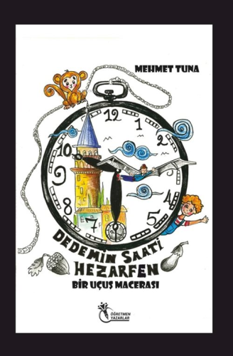 Dedemin Saati Hezarfen;Bir Uçuş Macerası (8+Yaş)