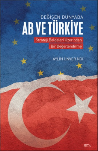 Değişen Dünyada AB ve Türkiye;Strateji Belgeleri Üzerinden Bir Değerlendirme