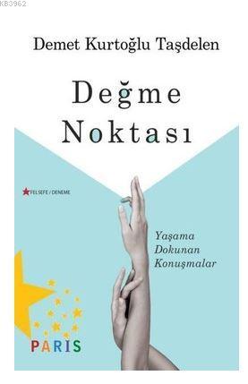 Değme Noktası; Yaşama Dokunan Konuşmalar - Kitapiks.com