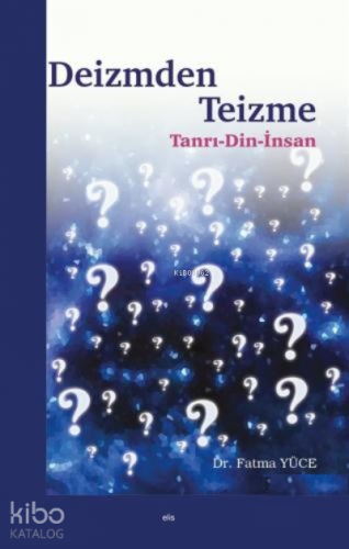 Deizmden Teizme;Tanrı - Din - İnsan - Kitapiks.com