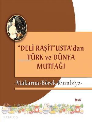 "Deli Raşit" Usta'dan Türk ve Dünya Mutfağı; Makarna Börek - Kurabiye
