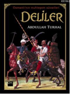 Deliler; Osmanlı'nın Muhteşem Süvariler