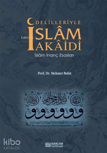 Delilleriyle İslam Akaidi İslam İnanç Esasları