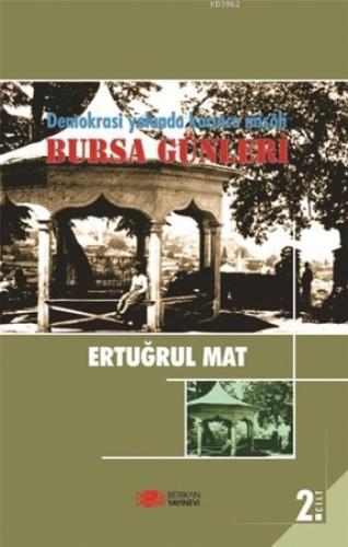 Demokrasi Yolunda Karınca Misali 2. Cilt; Bursa Günleri - Kitapiks.com