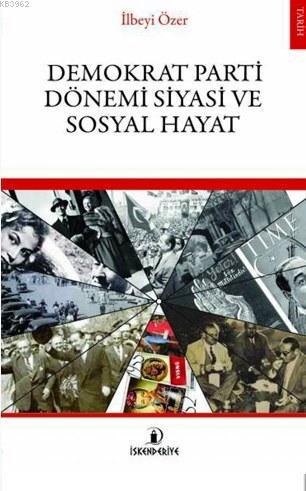 Demokrat Parti Dönemi Siyasi Sosyal Hayat - Kitapiks.com