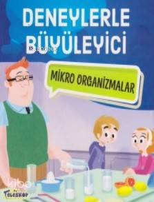 Deneylerle Büyüleyici Mikro Organizmalar - Kitapiks.com