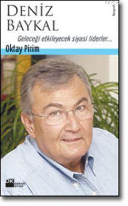 Deniz Baykal; Geleceği Etkileyecek Siyasi Liderler