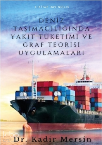 Deniz Taşımacılığında Yakıt Tüketimi ve Graf Teorisi Uygulamaları - Ki