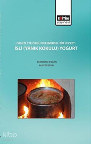 Denizli'ye Özgü Geleneksel Bir Lezzet : İsli Yanık Kokulu Yoğurt