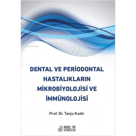 Dental Ve Periodontal Hastalıkların Mikrobiyolojisi Ve İmmunolojisi - 