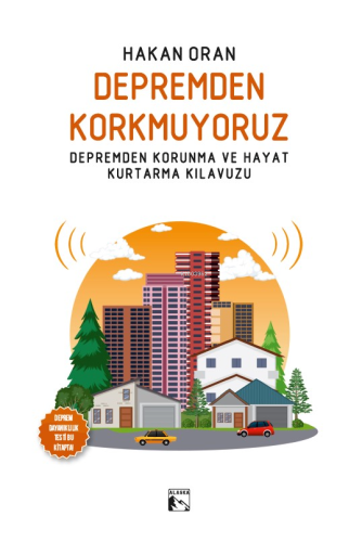 Depremden Korkmuyoruz ;Depremden Korunma ve Hayat Kurtarma Kılavuzu