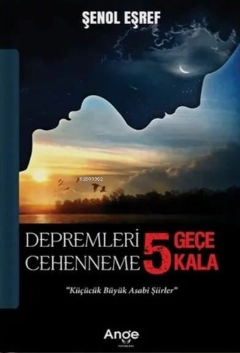 Depremleri 5 Geçe Cehenneme 5 Kala;"Küçücük Büyük Asabi Şiirler"