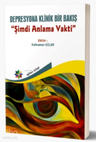 Depresyona Klinik Bir Bakış - Şimdi Anlama Vakti - Kitapiks.com