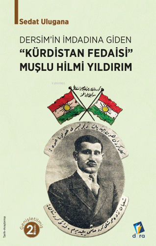 Dersim'in İmdadına Giden "Kürdistan Fedaisi";Muşlu Hilmi Yıldırım
