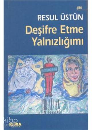 Deşifre Etme Yalnızlığımı - Kitapiks.com