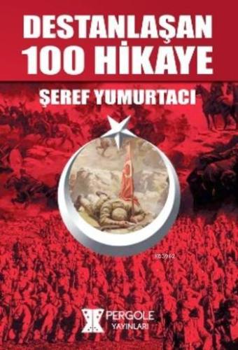 Destanlaşan 100 Hikaye - Kitapiks.com
