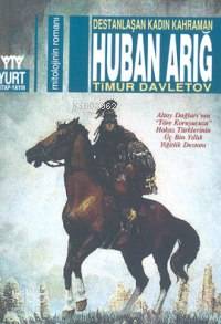 Destanlaşan Kadın Kahraman Huban Arığ - Kitapiks.com