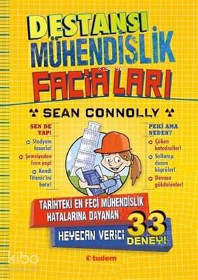 Destansı Mühendislik Faciaları Tarihteki En Feci Mühendislik Hatalarına Dayanan Heyecan Verici 33 Deney