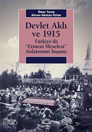 Devlet Aklı ve 1915; Türkiye'de 'Ermeni Meselesi' Anlatısının İnşaası 