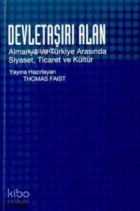 Devletaşırı Alan Almanya ve Türkiye Arasında Siyaset, Ticaret ve Kültür