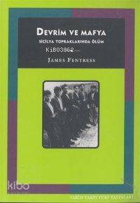 Devrim ve Mafya; Sicilya Topraklarında Ölüm - Kitapiks.com