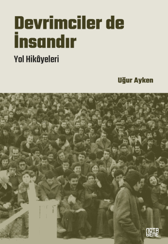 Devrimciler de İnsandır ;Yol Hikâyeleri - Kitapiks.com