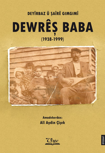 Deyîrbaz Û Şaîrê Gimgimî Dewreş Baba (1938-1999) - Kitapiks.com
