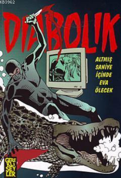 Diabolik 4 - Altmış Saniye İçinde Eva Ölecek - Kitapiks.com