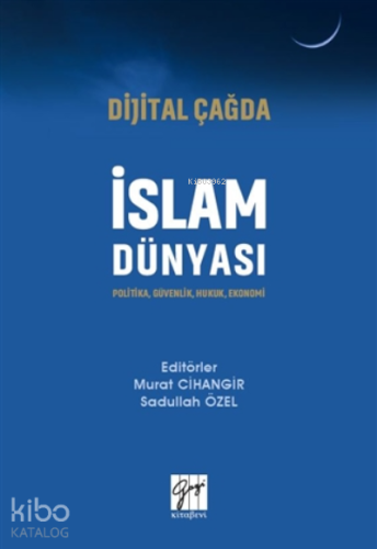 Dijital Çağda İslam Dünyası;Politika, Güvenlik, Hukuk, Ekonomi - Kita