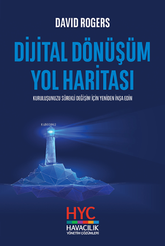 Dijital Dönüşüm Yol Haritası;Kuruluşunuzu Sürekli Değişim İçin Yeniden İnşa Edin