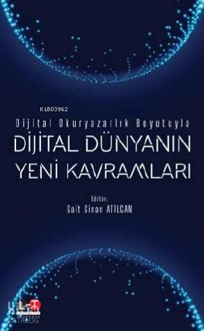 Dijital Okuryazarlık Boyutuyla: Dijital Dünyanın Yeni Kavramları - Kit