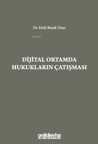 Dijital Ortamda Hukukların Çatışması - Kitapiks.com
