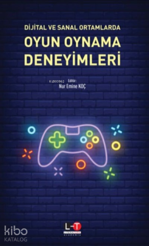 Dijital ve Sanal Ortamlarda Oyun Oynama Deneyimleri