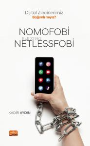 Dijital Zincirlerimiz Bağımlı mıyız? ;Nomofobi ve Netlessfobi - Kitapi