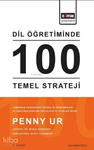 Dil Öğretiminde 100 Temel Strateji; Cambridge Üniversitesi Yabancı Dil Öğretmenleri ve Öğretmen Adayları İçin Kılavuz ElKitapları Serisi