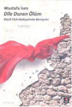 Dile Duran Ölüm; Klasik Türk Edebiyatında Mersiyeler - Kitapiks.com