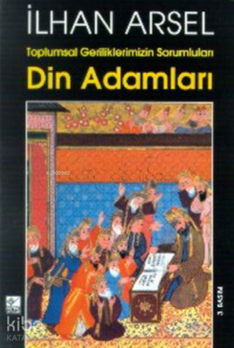 Din Adamları ;Toplumsal Geriliklerimizin Sorumluları - Kitapiks.com