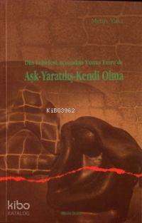 Din Felsefesi Açısından Yunus Emrede Aşk Yaratılış Kendi Olma - Kitapi