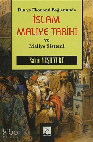 Din ve Ekonomi Bağlamında İslam Maliye Tarihi ve Maliye Sistemi - Kita