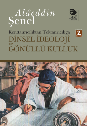Dinsel İdeoloji ve Gönüllü Kulluk; Kenttanrıcılıktan Tektanrıcılığa - 