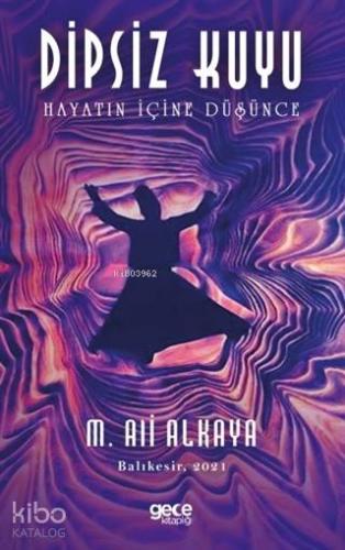 Dipsiz Kuyu; Hayatın İçine Düşünce